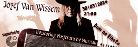 JOZEF VAN WISSEM - a live concert with W.F.Murnau`s NOSFERATU