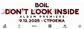 BOiL - DON`T LOOK INSIDE - Album Premiere - SOFIA