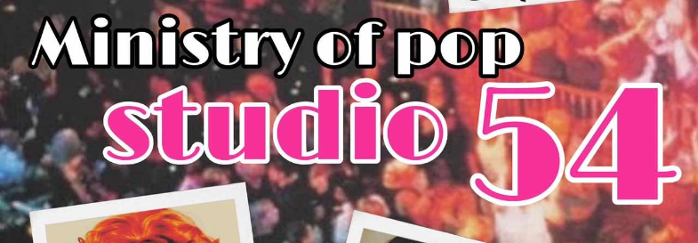 Ministry of pop | Studio 54 | at PAVE